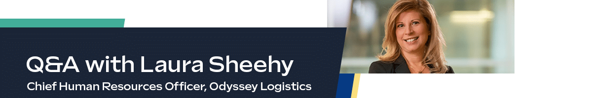 Q&A with Laura Sheehy Chief Human Resources Officer, Odyssey Logistics